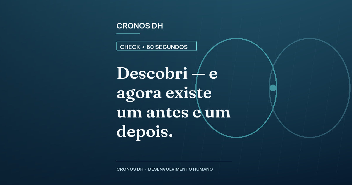 Descobri — e agora existe um antes e um depois.