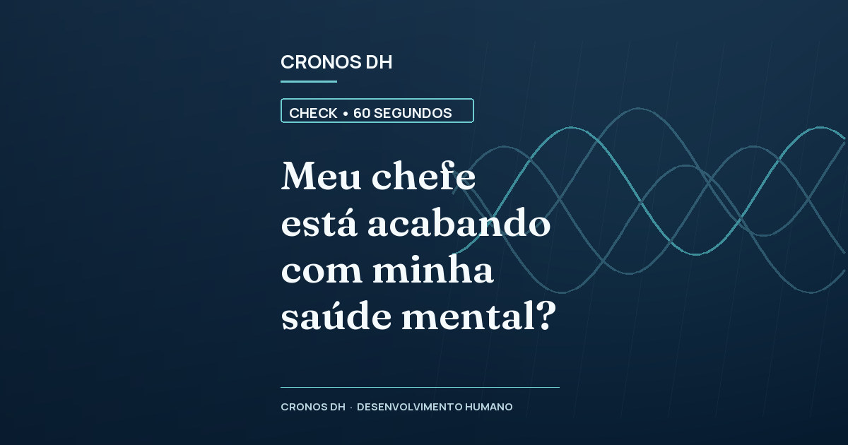 Meu chefe está acabando com minha saúde mental?