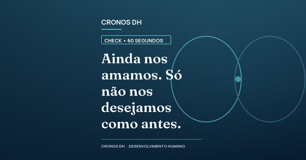 Ainda nos amamos. Só não nos desejamos como antes.