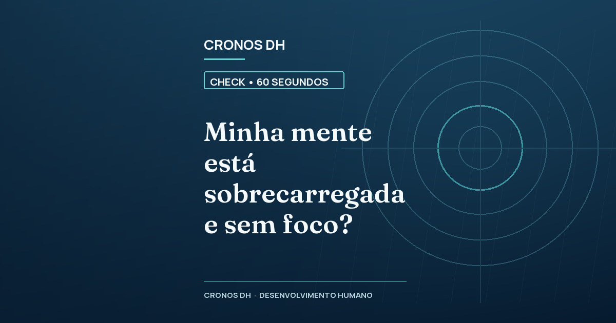 Minha mente está sobrecarregada e sem foco?