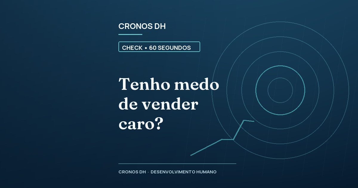 Tenho medo de vender caro?