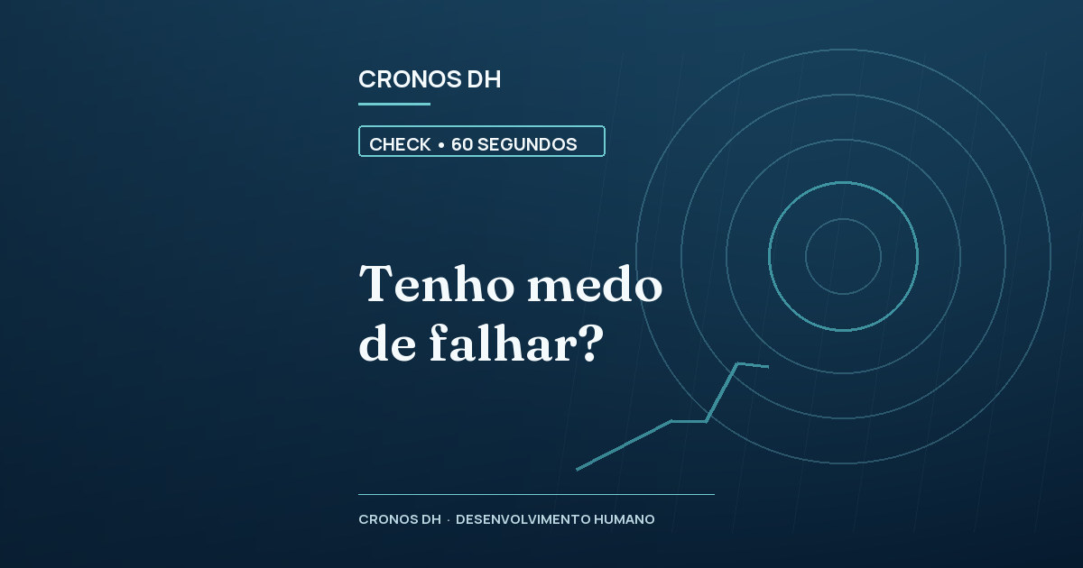 Tenho medo de falhar?