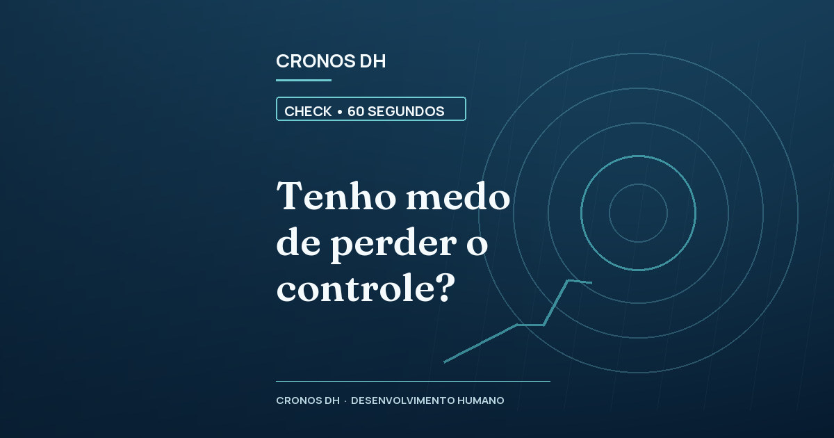 Tenho medo de perder o controle?